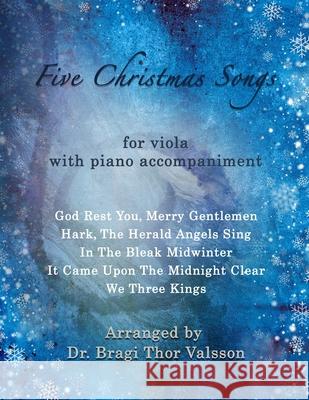 Five Christmas Songs - Viola with Piano accompaniment Bragi Thor Valsson 9798326791887 Independently Published - książka