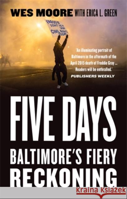 Five Days: Baltimore's Fiery Reckoning Wes Moore Erica L. Green  9781785787249 Icon Books Ltd - książka