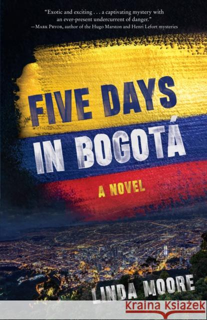 Five Days in Bogota: A Novel Linda Moore 9781647426125 She Writes Press - książka