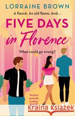 Five Days in Florence: The deliciously romantic holiday romance you don't want to miss! Lorraine Brown 9781398711082 Orion Publishing Co - książka