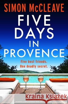 Five Days in Provence: An absolutely gripping psychological thriller with a shocking twist Simon McCleave 9781805089070 Storm Publishing Ltd - książka