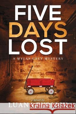 Five Days Lost: A Mylas Grey Mystery Luana Ehrlich 9798355370152 Independently Published - książka
