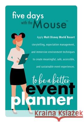 Five Days with the Mouse to Be a Better Event Planner Michael Kloss 9781736101827 Michael Kloss - książka