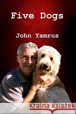 Five Dogs John Yamrus 9781636251189 Concrete Mist Press - książka