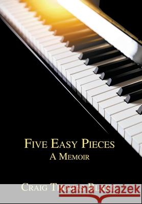 Five Easy Pieces: A Memoir Craig Thomas Blake 9781636835013 WingSpan Press - książka