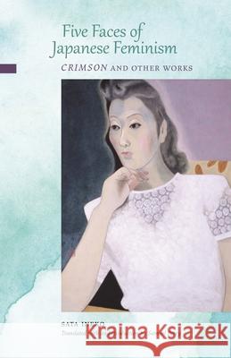 Five Faces of Japanese Feminism: Crimson and Other Works Sata Ineko Samuel Perry  9780824866136 University of Hawai'i Press - książka