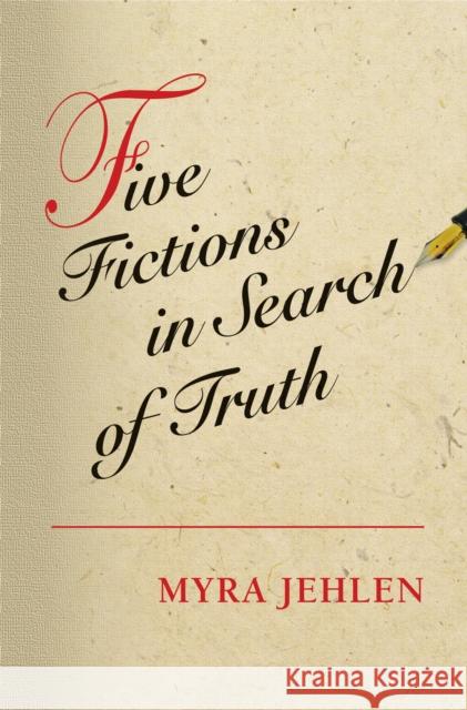 Five Fictions in Search of Truth Myra Jehlen 9780691136127 Princeton University Press - książka