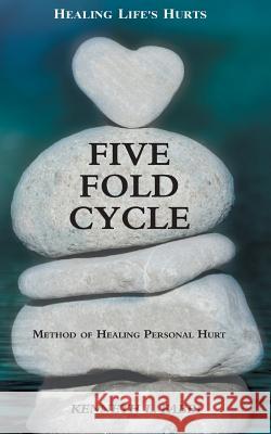 Five Fold Cycle - Method of Healing Personal Hurt: Healing Life's Hurts Kenneth L Fabbi   9780995203914 Kenneth L. Fabbi - książka