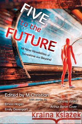 Five for the Future: All New Novelettes of Tomorrow and Beyond M. Christian 9781544125367 Createspace Independent Publishing Platform - książka