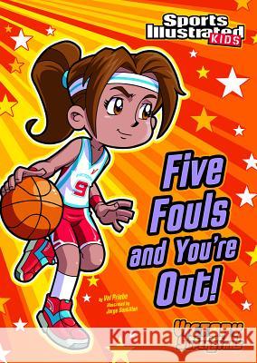 Five Fouls and You're Out! Val Priebe Jorge H. Santillan 9781434230751 Sports Illustrated Kids Victory School - książka