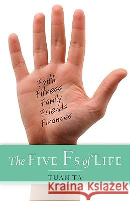 Five Fs of Life Tuan Ta 9780984472000 Thinkta Publishing - książka