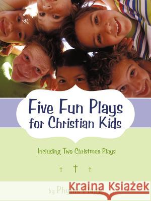 Five Fun Plays for Christian Kids: Including Two Christmas Plays Flagg, Phyllis 9781449731519 WestBow Press - książka