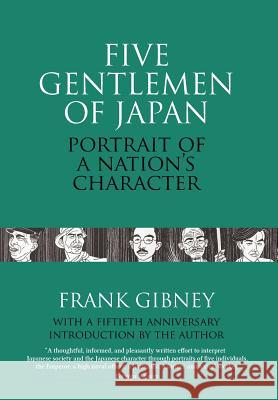 Five Gentlemen of Japan: The Portrait of a Nation's Character Frank Gibney 9781788690003 Eastbridge Books - książka