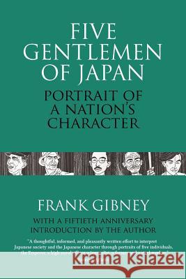 Five Gentlemen of Japan: The Portrait of a Nation's Character Frank Gibney 9781910736999 Eastbridge Books - książka