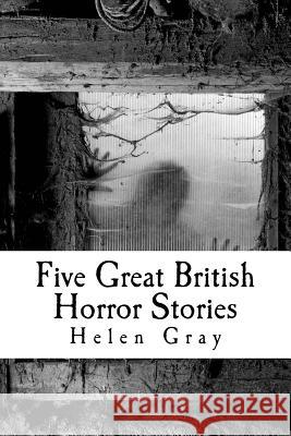 Five Great British Horror Stories Helen Gray 9781494846411 Createspace - książka