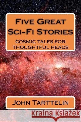 Five Great Sci-Fi Stories MR John Andrew Tarttelin 9781475255157 Createspace - książka