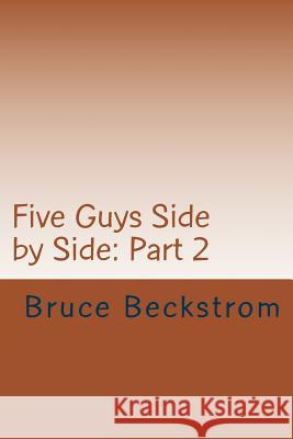 Five Guys Side by Side: Part 2 Maryann Beckstrom Bruce Beckstrom 9781502737977 Createspace Independent Publishing Platform - książka