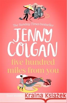 Five Hundred Miles From You: From the bestselling author of feel-good romance Jenny Colgan 9780751578706 Little, Brown Book Group - książka