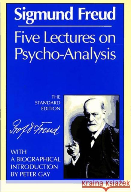 Five Lectures on Psycho-Analysis Sigmund Freud James Strachey 9780393008470 W. W. Norton & Company - książka