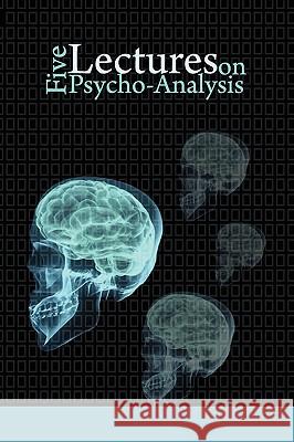 Five Lectures on Psycho-Analysis Sigmund Freud 9781607960331 WWW.Bnpublishing.Net - książka