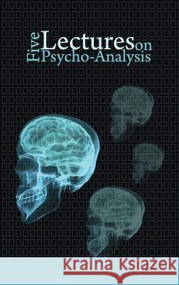Five Lectures on Psycho-Analysis Sigmund Freud 9781638232391 www.bnpublishing.com - książka