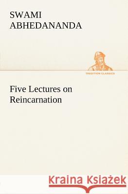Five Lectures on Reincarnation Swami Abhedananda 9783849147365 Tredition Classics - książka