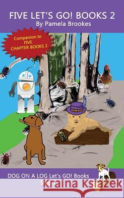 Five Let's GO! Books 2: Sound-Out Phonics Books Help Developing Readers, including Students with Dyslexia, Learn to Read (Step 2 in a Systemat Brookes, Pamela 9781949471076 Dog on a Log Books - książka