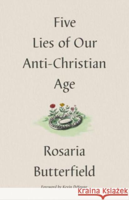 Five Lies of Our Anti-Christian Age Rosaria Butterfield 9781433573538 Crossway - książka