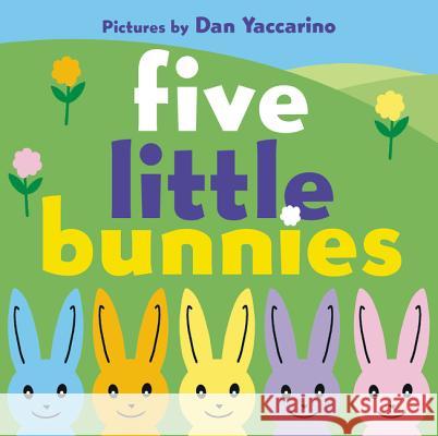Five Little Bunnies Tish Rabe Dan Yaccarino 9780062253392 HarperCollins - książka