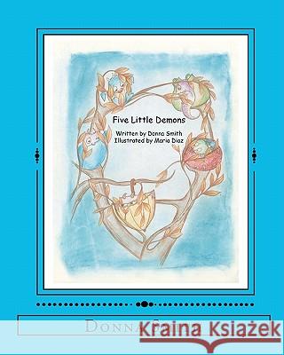 Five Little Demons Donna Smith 9781450539364 Createspace - książka