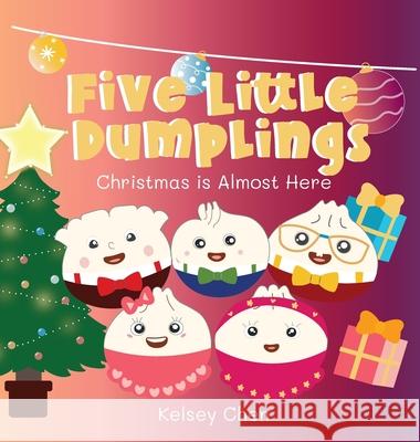 Five Little Dumplings Christmas is Almost Here Kelsey Chen, Katie Yen 9798869382979 Dumplings and Us - książka