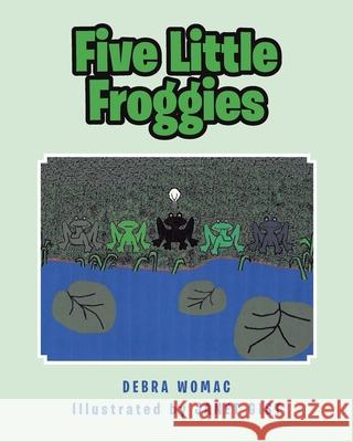 Five Little Froggies Debra Womac, Janet Gist 9781636304137 Covenant Books - książka