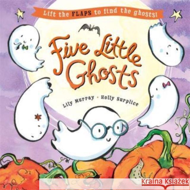 Five Little Ghosts: A lift-the-flap Halloween picture book Lily Murray 9781800783355 Templar Publishing - książka