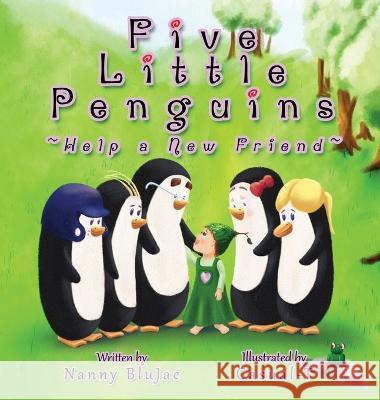 Five Little Penguins Help a New Friend Nanny Blujae Casual-T  9781961592001 Flatnose Productions, LLC - książka