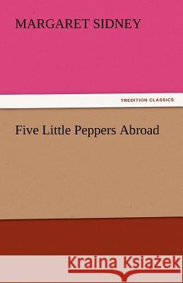 Five Little Peppers Abroad  9783842465442 tredition GmbH - książka