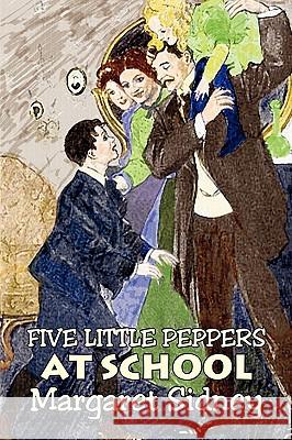 Five Little Peppers at School by Margaret Sidney, Fiction, Family, Action & Adventure Margaret Sidney 9781606644270 Aegypan - książka