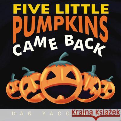 Five Little Pumpkins Came Back Board Book Dan Yaccarino Dan Yaccarino 9780062840219 HarperFestival - książka