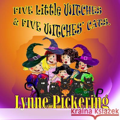 Five Little Witches and Five Witches' Cats.: A flying adventure Pickering, Lynne 9781522782254 Createspace Independent Publishing Platform - książka