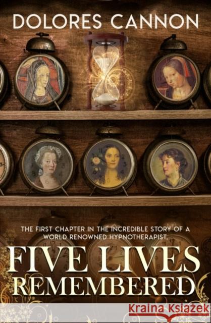 Five Lives Remembered Dolores Cannon 9781886940642 Ozark Mountain Publishing - książka