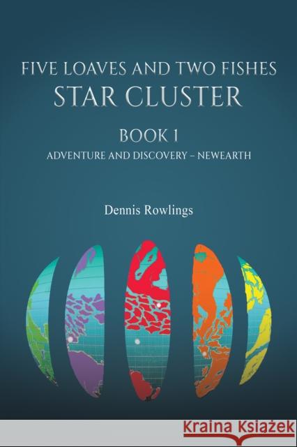 Five Loaves and Two Fishes - Star Cluster: Book 1: Adventure and Discovery – Newearth Dennis Rowlings 9781398404090 Austin Macauley Publishers - książka