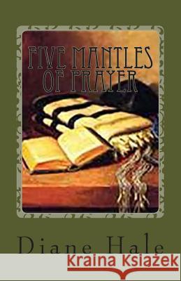 Five Mantles of Prayer: Staying on Track Rev Diane M. Hale 9781506014739 Createspace Independent Publishing Platform - książka