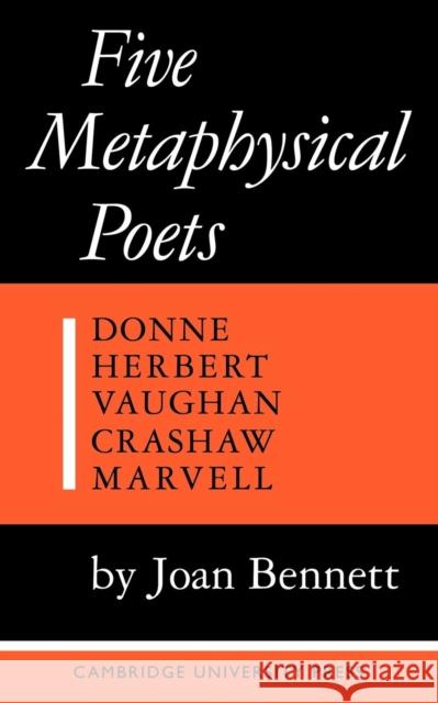 Five Metaphysical Poets: Donne, Herbert, Vaughan, Crashaw, Marvell Bennett, Joan 9780521092388 Cambridge University Press - książka