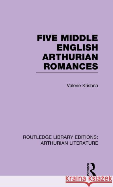 Five Middle English Arthurian Romances Valerie Krishna 9781138778009 Routledge - książka