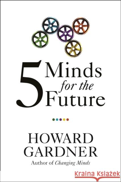 Five Minds for the Future Howard Gardner 9781422145357 Harvard Business Review Press - książka