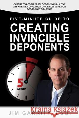 Five-Minute Guide to Creating Invincible Deponents Jim Garrit 9780998791845 Ross & Rubin, Publishers LLC - książka