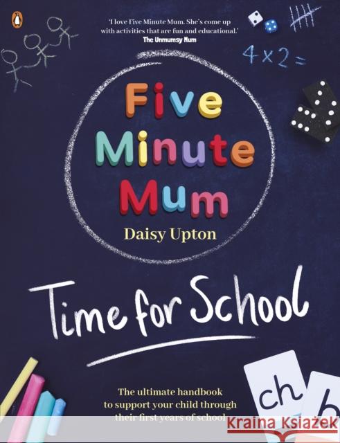 Five Minute Mum: Time For School: Easy, fun five-minute games to support Reception and Key Stage 1 children through their first years at school Daisy Upton 9780241503805 Penguin Random House Children's UK - książka