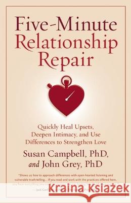 Five-Minute Relationship Repair: Quickly Heal Upsets, Deepen Intimacy, and Use Differences to Strengthen Love Susan Campbell, John Grey 9781932073713 H J  Kramer - książka