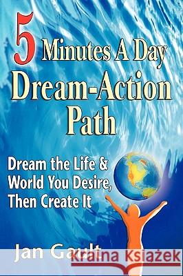 Five Minutes a Day Dream-Action Path Jan L. Gault 9780923699901 Ocean Manor Publishing - książka