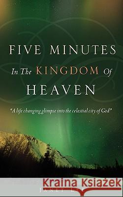 Five Minutes in the Kingdom of Heaven Janet Lee 9781607918790 Xulon Press - książka