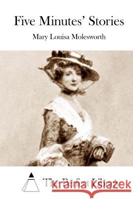 Five Minutes' Stories Mary Louisa Molesworth The Perfect Library 9781512191189 Createspace - książka